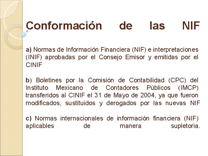 Conformación de las NIF a) Normas de Información Financiera (NIF) e interpretaciones (INIF) aprobadas