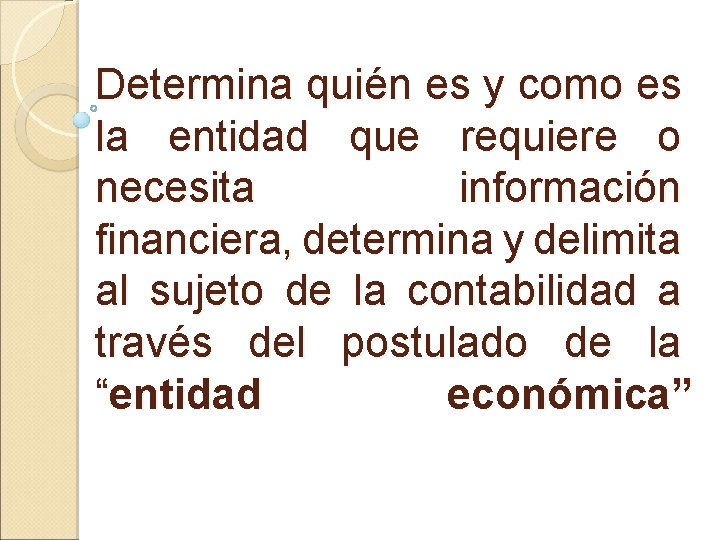 Determina quién es y como es la entidad que requiere o necesita información financiera,