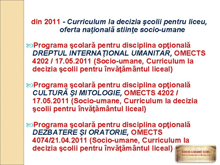 din 2011 - Curriculum la decizia şcolii pentru liceu, oferta naţională stiinţe socio-umane Programa