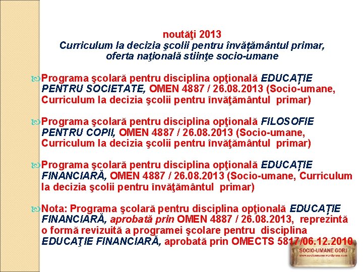 noutăţi 2013 Curriculum la decizia şcolii pentru învățământul primar, oferta naţională stiinţe socio-umane Programa