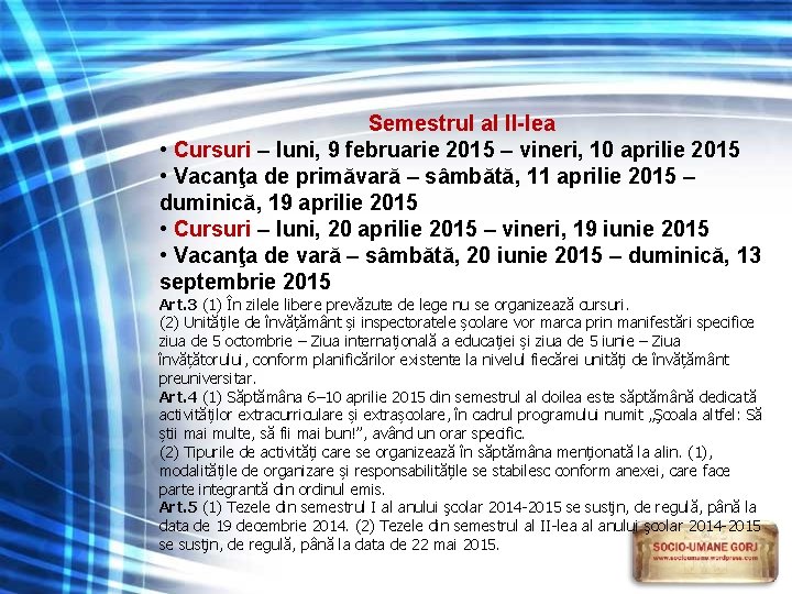 Semestrul al II-lea • Cursuri – luni, 9 februarie 2015 – vineri, 10 aprilie