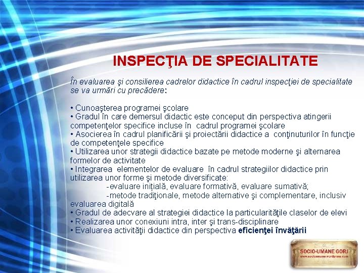 INSPECŢIA DE SPECIALITATE În evaluarea şi consilierea cadrelor didactice în cadrul inspecţiei de specialitate