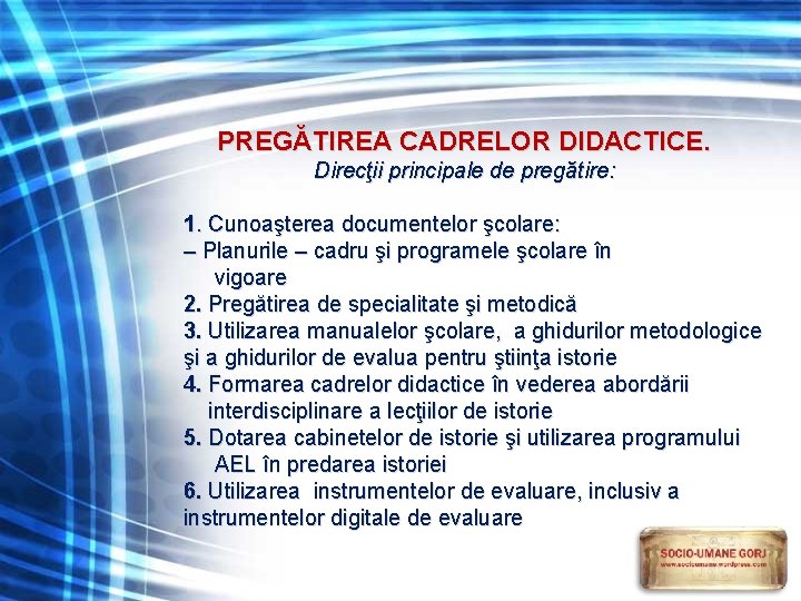 PREGĂTIREA CADRELOR DIDACTICE. Direcţii principale de pregătire: 1. Cunoaşterea documentelor şcolare: – Planurile –