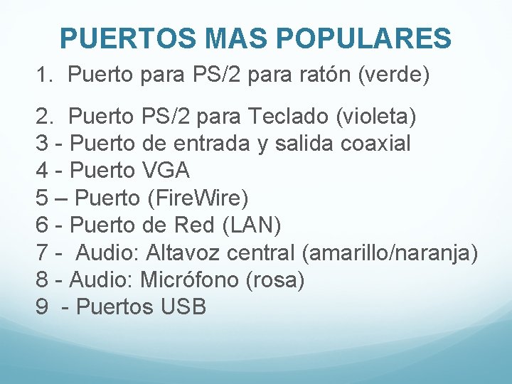 PUERTOS MAS POPULARES 1. Puerto para PS/2 para ratón (verde) 2. Puerto PS/2 para