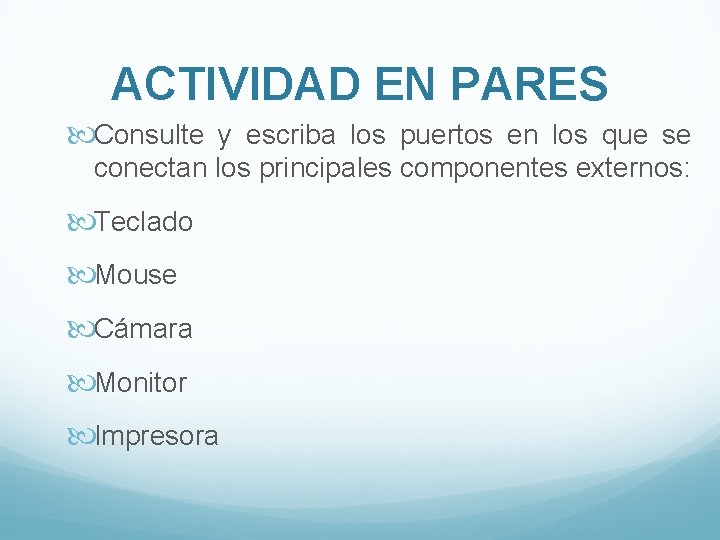 ACTIVIDAD EN PARES Consulte y escriba los puertos en los que se conectan los