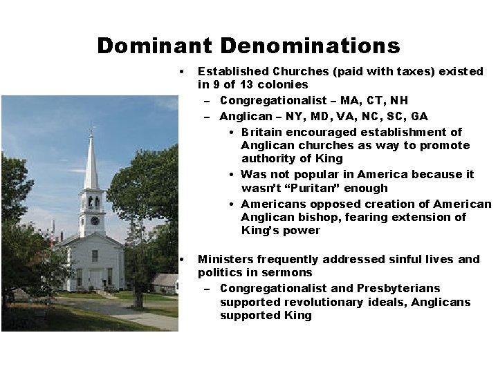 Dominant Denominations • Established Churches (paid with taxes) existed in 9 of 13 colonies