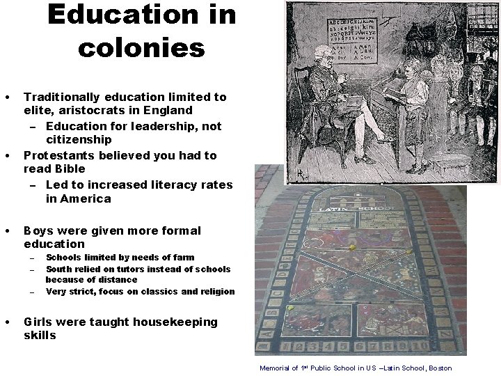 Education in colonies • • • Traditionally education limited to elite, aristocrats in England