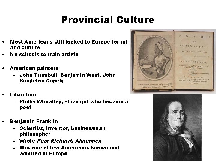 Provincial Culture • • Most Americans still looked to Europe for art and culture