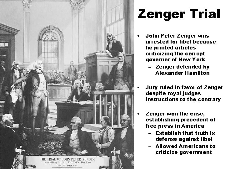 Zenger Trial • John Peter Zenger was arrested for libel because he printed articles