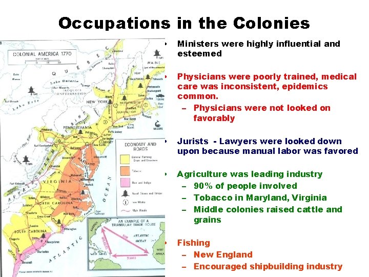 Occupations in the Colonies • Ministers were highly influential and esteemed • Physicians were