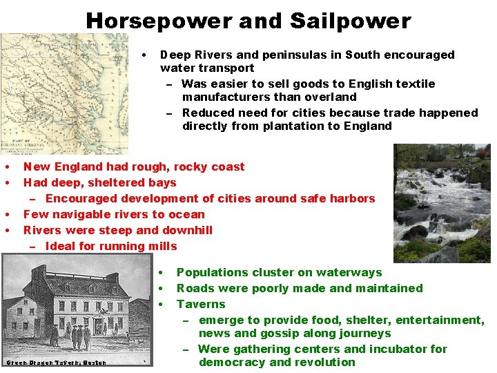 Horsepower and Sailpower • • • Deep Rivers and peninsulas in South encouraged water