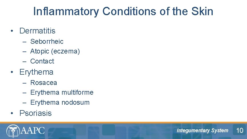 Inflammatory Conditions of the Skin • Dermatitis – Seborrheic – Atopic (eczema) – Contact