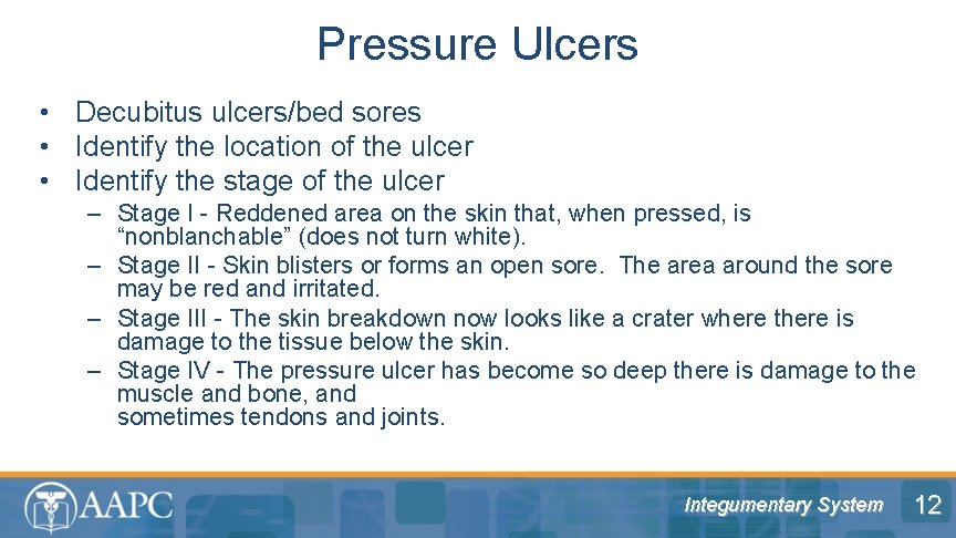 Pressure Ulcers • Decubitus ulcers/bed sores • Identify the location of the ulcer •