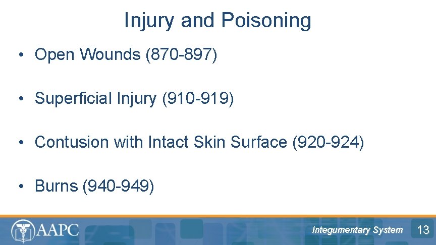 Injury and Poisoning • Open Wounds (870 -897) • Superficial Injury (910 -919) •