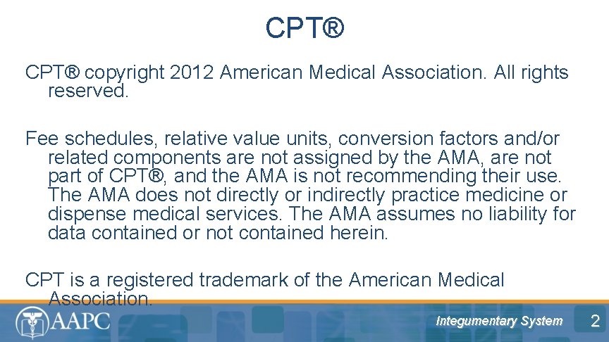 CPT® copyright 2012 American Medical Association. All rights reserved. Fee schedules, relative value units,