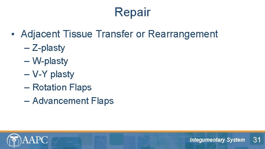 Repair • Adjacent Tissue Transfer or Rearrangement – – – Z-plasty W-plasty V-Y plasty