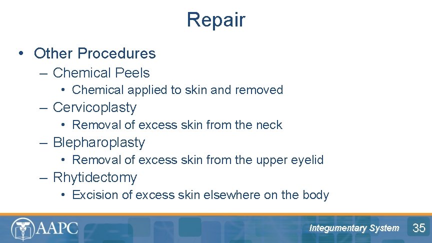 Repair • Other Procedures – Chemical Peels • Chemical applied to skin and removed