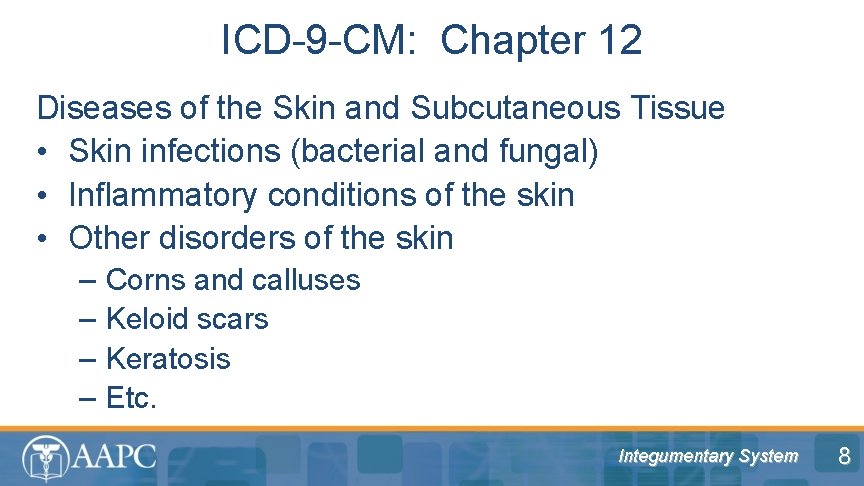 ICD-9 -CM: Chapter 12 Diseases of the Skin and Subcutaneous Tissue • Skin infections