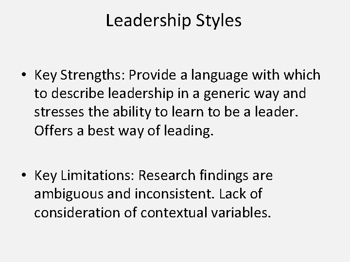 Leadership Styles • Key Strengths: Provide a language with which to describe leadership in
