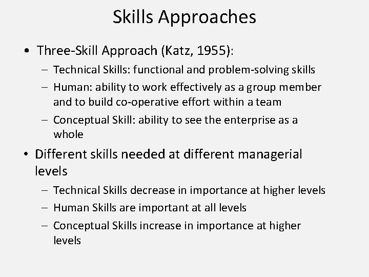 Skills Approaches • Three-Skill Approach (Katz, 1955): – Technical Skills: functional and problem-solving skills