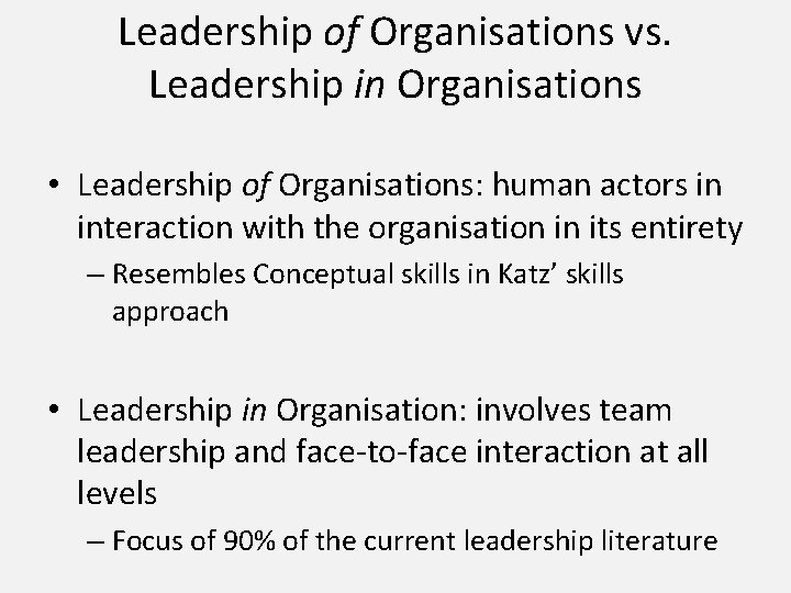 Leadership of Organisations vs. Leadership in Organisations • Leadership of Organisations: human actors in