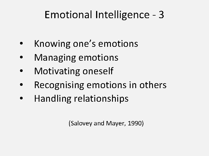 Emotional Intelligence - 3 • • • Knowing one’s emotions Managing emotions Motivating oneself