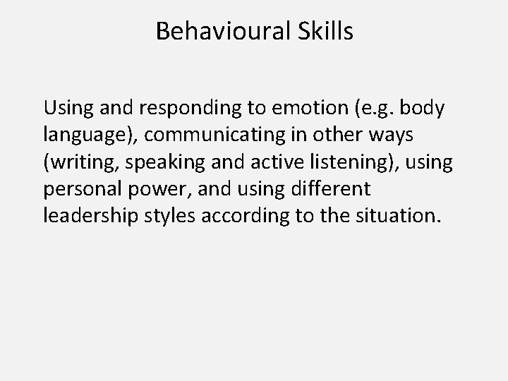 Behavioural Skills Using and responding to emotion (e. g. body language), communicating in other