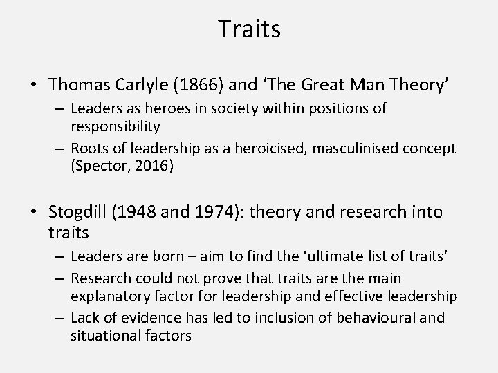 Traits • Thomas Carlyle (1866) and ‘The Great Man Theory’ – Leaders as heroes