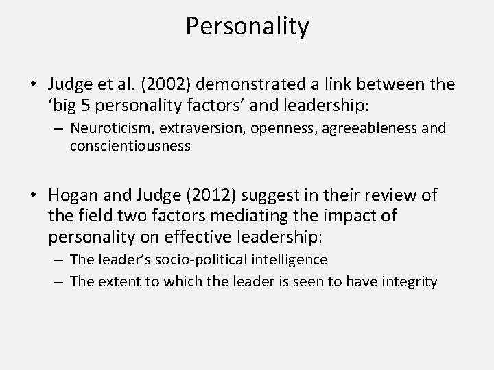 Personality • Judge et al. (2002) demonstrated a link between the ‘big 5 personality