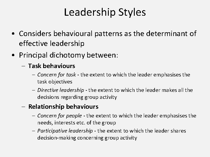Leadership Styles • Considers behavioural patterns as the determinant of effective leadership • Principal