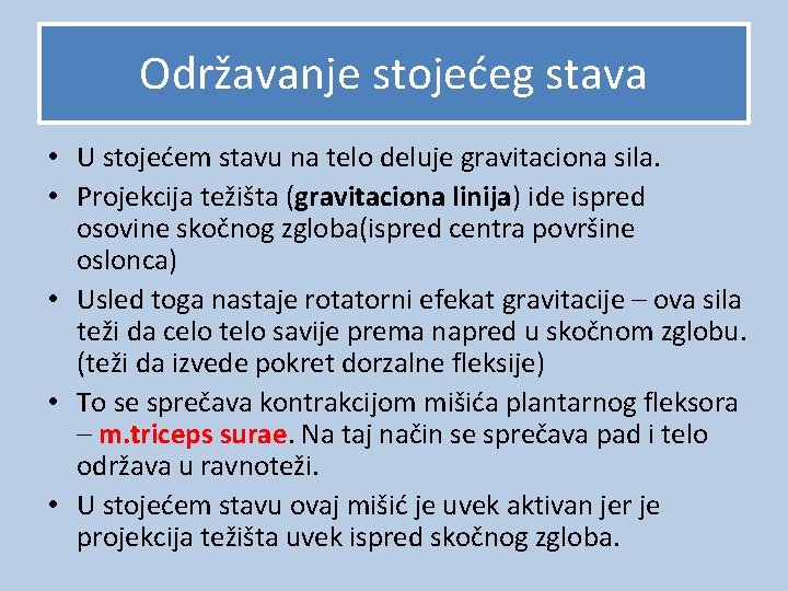 Održavanje stojećeg stava • U stojećem stavu na telo deluje gravitaciona sila. • Projekcija