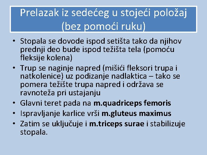 Prelazak iz sedećeg u stojeći položaj (bez pomoći ruku) • Stopala se dovode ispod