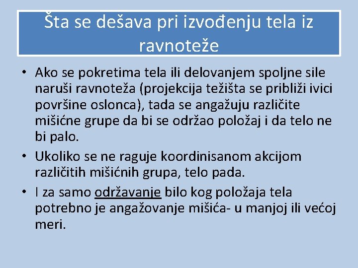 Šta se dešava pri izvođenju tela iz ravnoteže • Ako se pokretima tela ili