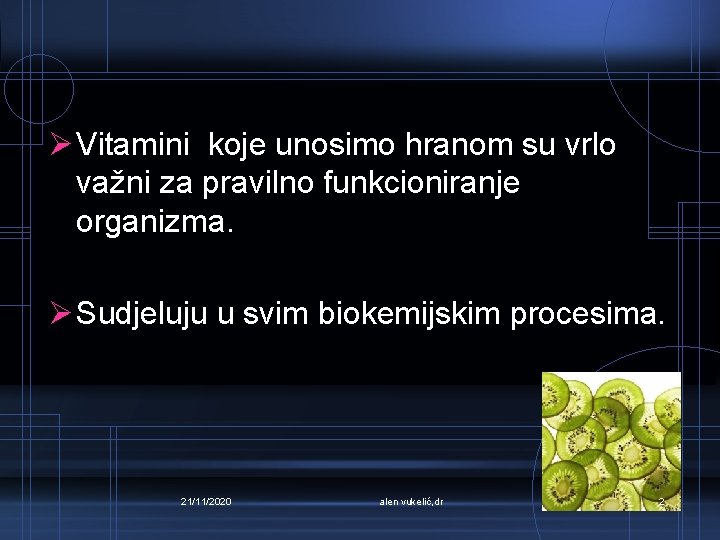 Ø Vitamini koje unosimo hranom su vrlo važni za pravilno funkcioniranje organizma. Ø Sudjeluju