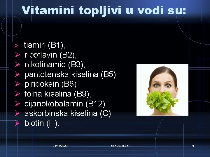 Vitamini topljivi u vodi su: Ø tiamin (B 1), Ø riboflavin (B 2), Ø