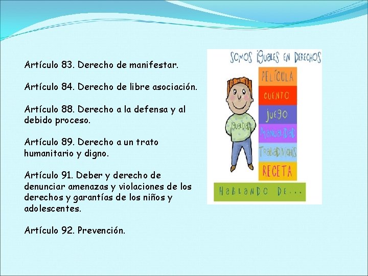 Artículo 83. Derecho de manifestar. Artículo 84. Derecho de libre asociación. Artículo 88. Derecho