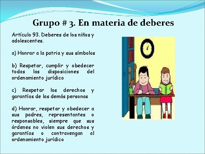 Grupo # 3. En materia de deberes Artículo 93. Deberes de los niños y