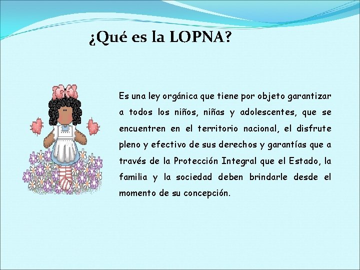 ¿Qué es la LOPNA? Es una ley orgánica que tiene por objeto garantizar a