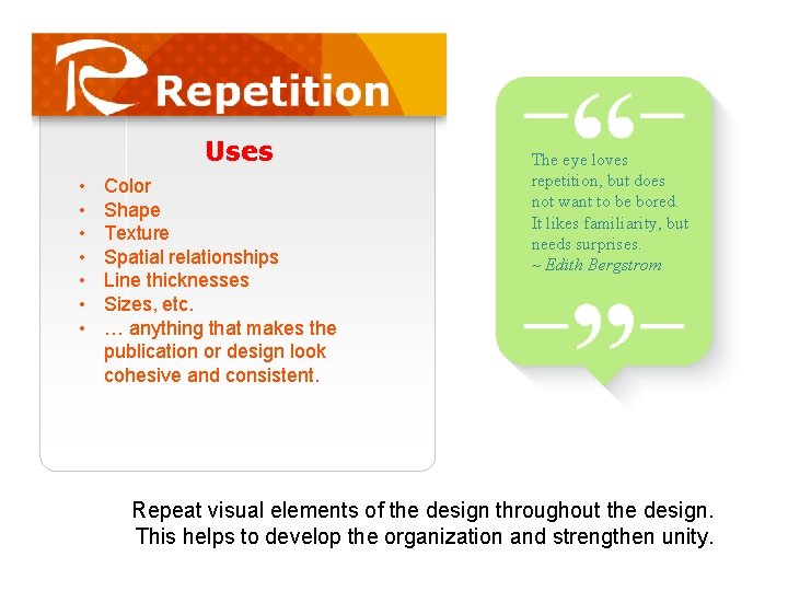 Uses • • Color Shape Texture Spatial relationships Line thicknesses Sizes, etc. … anything