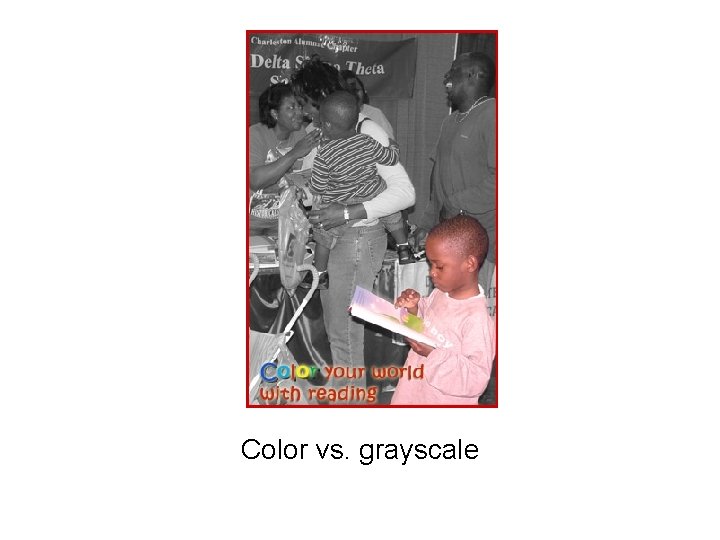 Color vs. grayscale 