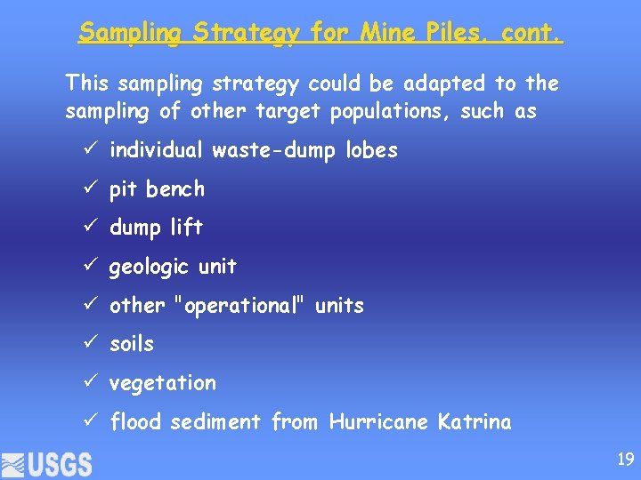Sampling Strategy for Mine Piles, cont. This sampling strategy could be adapted to the