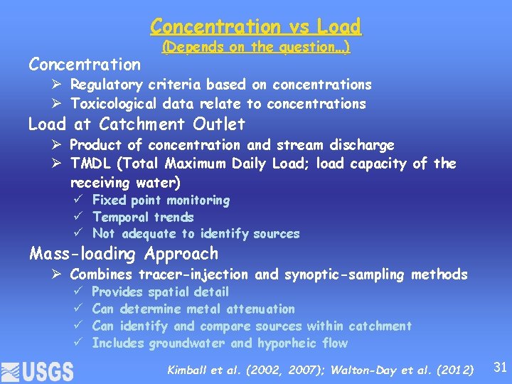 Concentration vs Load Concentration (Depends on the question…) Ø Regulatory criteria based on concentrations