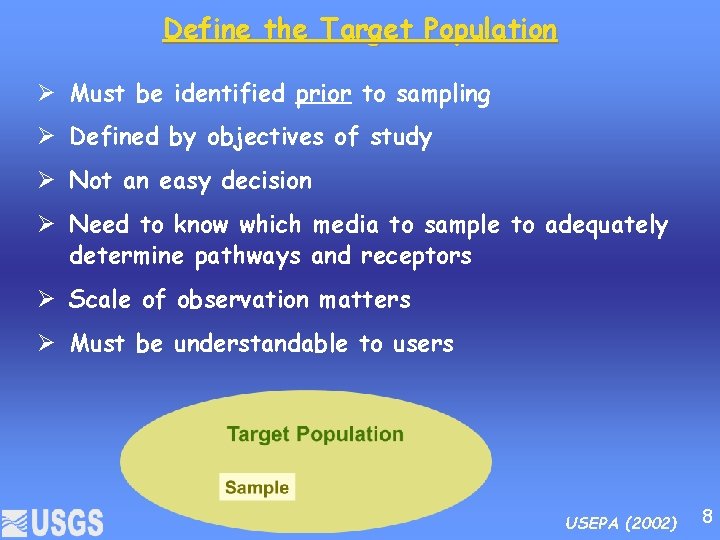 Define the Target Population Ø Must be identified prior to sampling Ø Defined by