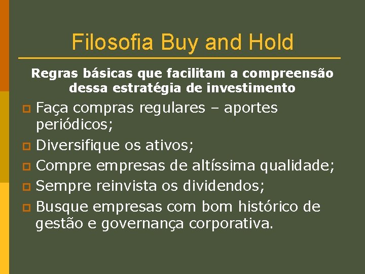 Filosofia Buy and Hold Regras básicas que facilitam a compreensão dessa estratégia de investimento