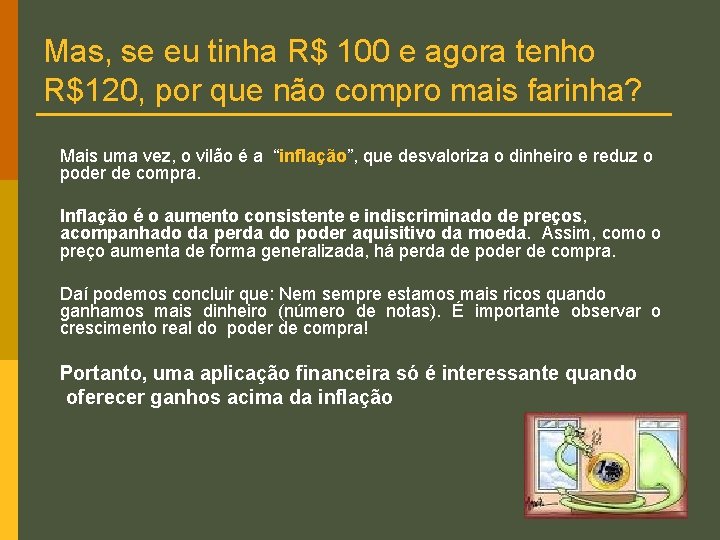 Mas, se eu tinha R$ 100 e agora tenho R$120, por que não compro Mas, se eu tinha R$ 100 e agora tenho R$120, por que não compro