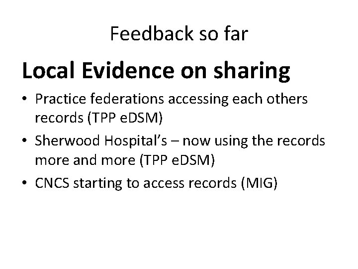 Feedback so far Local Evidence on sharing • Practice federations accessing each others records Feedback so far Local Evidence on sharing • Practice federations accessing each others records