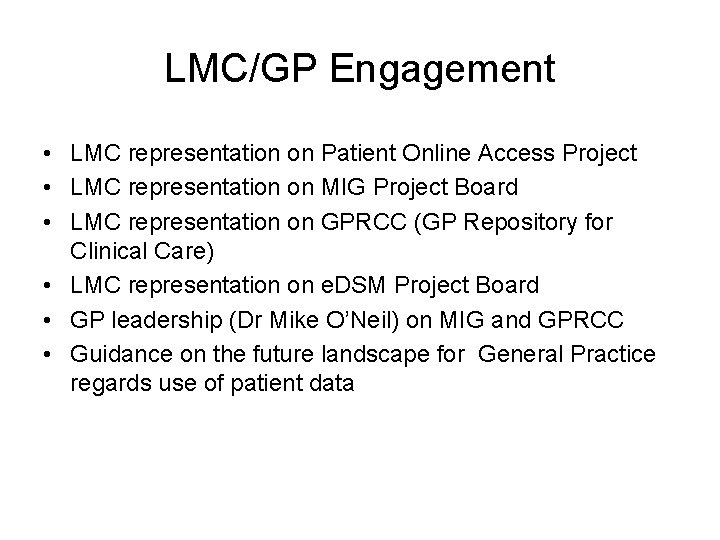 LMC/GP Engagement • LMC representation on Patient Online Access Project • LMC representation on LMC/GP Engagement • LMC representation on Patient Online Access Project • LMC representation on