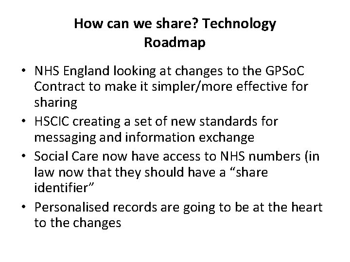 How can we share? Technology Roadmap • NHS England looking at changes to the How can we share? Technology Roadmap • NHS England looking at changes to the