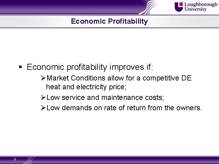 Economic Profitability § Economic profitability improves if: ØMarket Conditions allow for a competitive DE