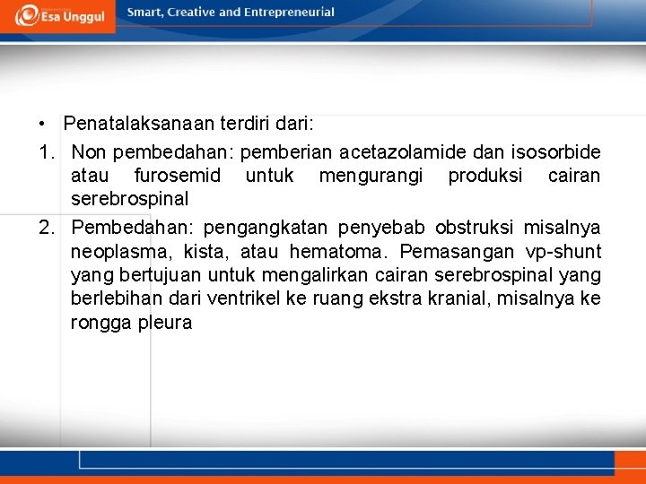  • Penatalaksanaan terdiri dari: 1. Non pembedahan: pemberian acetazolamide dan isosorbide atau furosemid